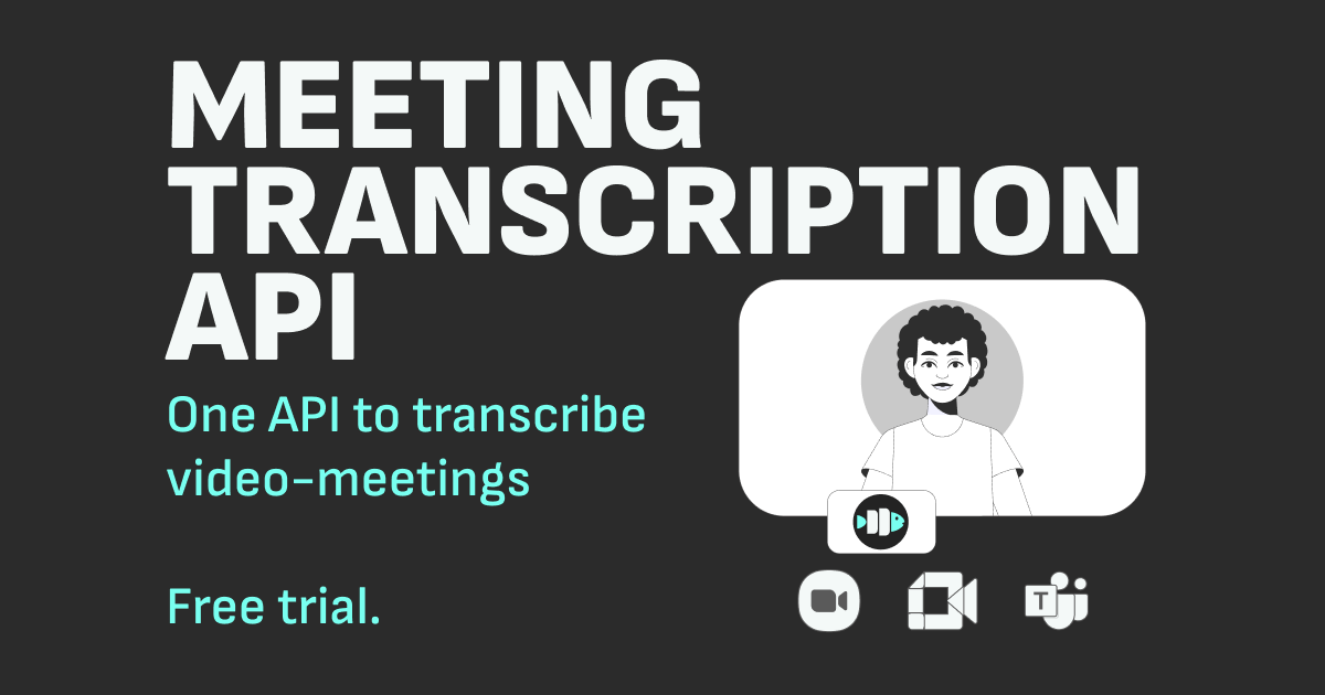 Meeting Transcription API: Convert Speech to Text for Google Meet, Zoom, and Microsoft Teams